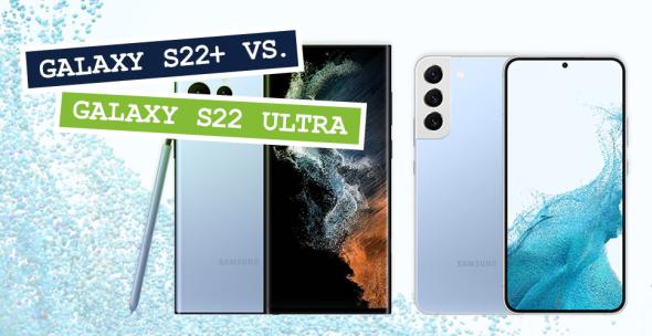 Samsung Galaxy S22+ und Samsung Galaxy S22 Ultra im Vergleich.